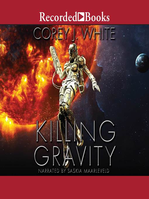 Title details for Killing Gravity by Corey J. White - Available